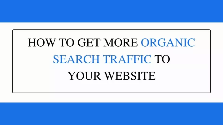 how to get more organic search traffic to your