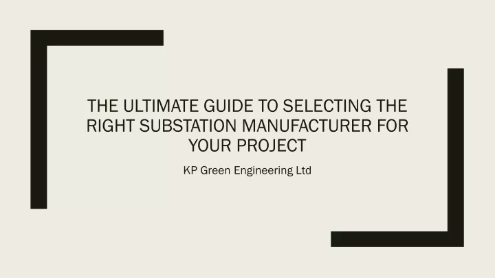 the ultimate guide to selecting the right substation manufacturer for your project