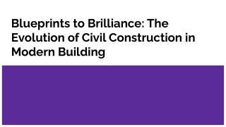 Blueprints to Brilliance_ The Evolution of Civil Construction in Modern Building