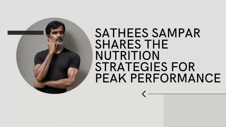 sathees sampar shares the nutrition strategies