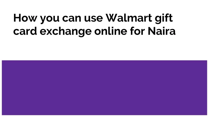 how you can use walmart gift card exchange online for naira