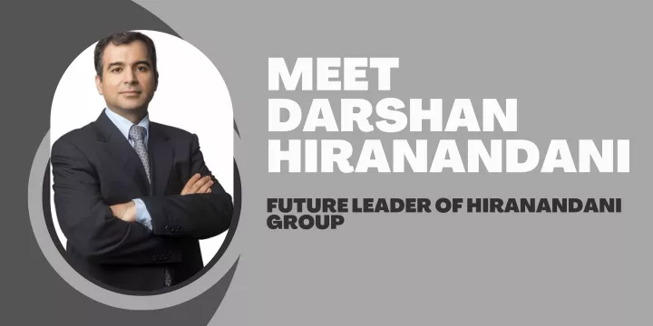 meet darshan hiranandani