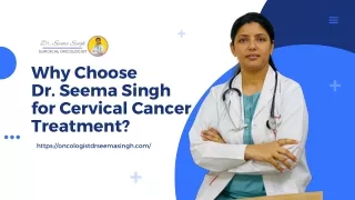 Why Choose Dr. Seema Singh for Cervical Cancer Treatment