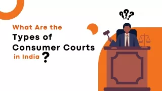 What are the Types of Consumer Courts in India
