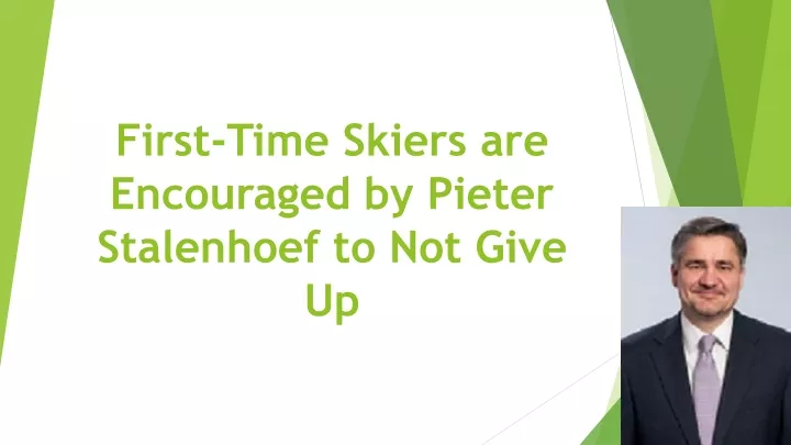 first time skiers are encouraged by pieter stalenhoef to not give up