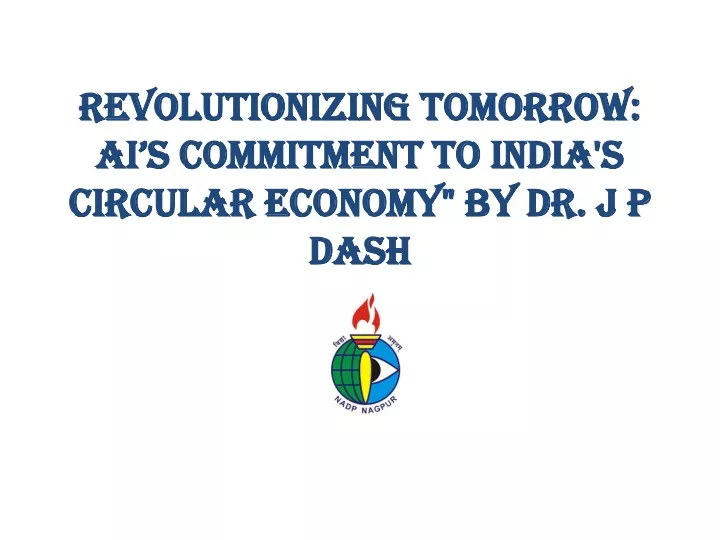 revolutionizing tomorrow ai s commitment to india s circular economy by dr j p dash