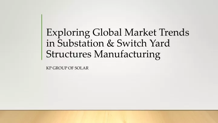 exploring global market trends in substation switch yard structures manufacturing