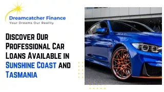 Discover Our Professional Car Loans Available in Sunshine Coast and Tasmania