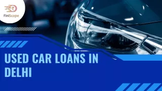 Get Affordable Used Car Loans in Delhi with Finiscope
