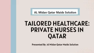 Tailored Healthcare: Private Nurses in Qatar - Al Midan Qatar Maids Solution