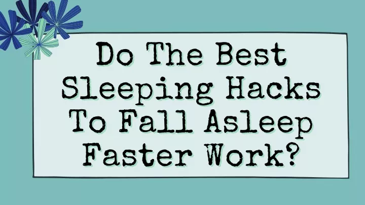 do the best do the best sleeping hacks sleeping