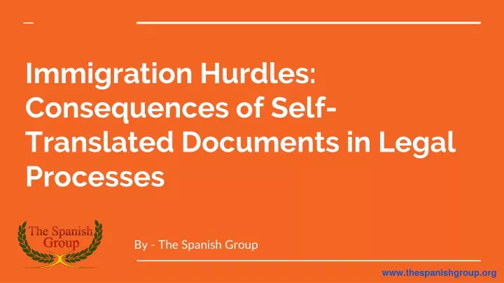 immigration hurdles consequences of self translated documents in legal processes