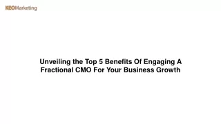Unveiling the Top 5 Benefits Of Engaging A Fractional CMO For Your Business Growth