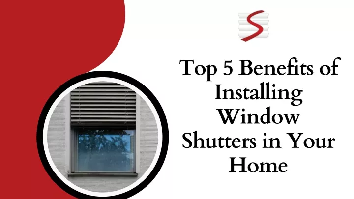 top 5 benefits of installing window shutters