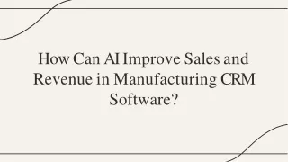 How Can AI Improve Sales and Revenue in Manufacturing CRM Software?