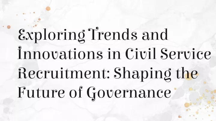 exploring trends and innovations in civil service