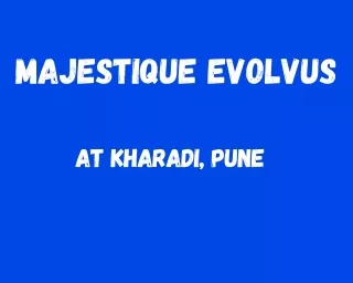 Majestique Evolvus Kharadi Pune  E-Brochure