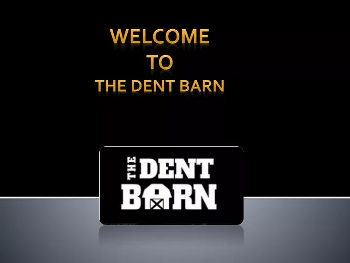 welcome to the dent barn