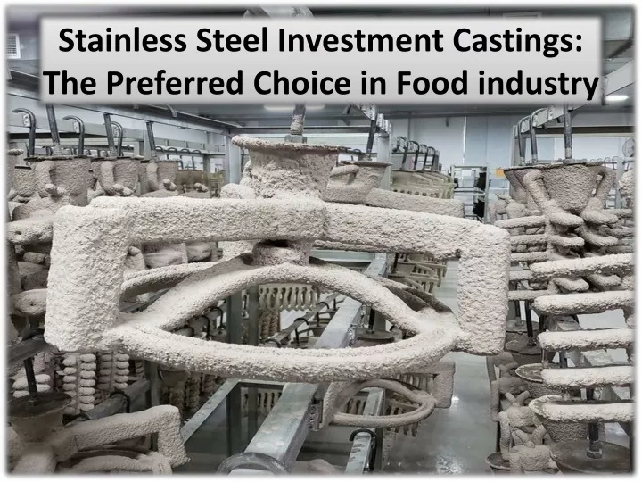 stainless steel investment castings the preferred choice in food industry