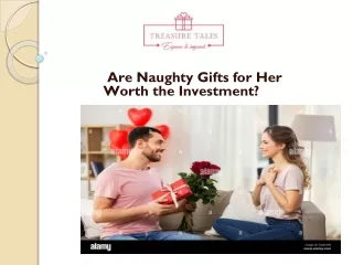 Are Naughty Gifts for Her Worth the Investment?