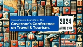 Massachusetts Gears Up for the 2024 Governor’s Conference on Travel & Tourism.