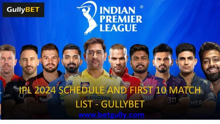 ipl 2024 schedule and first 10 match list gullybet