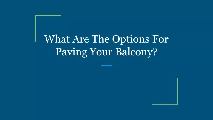 what are the options for paving your balcony