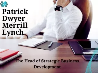 Patrick Dwyer Merrill Lynch - The Head of Strategic Business Development