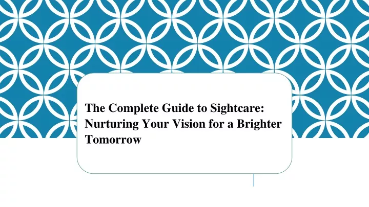 the complete guide to sightcare nurturing your