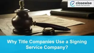 Why Title Companies Use a Signing Service Company