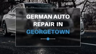 German Auto Repair  in Georgetown