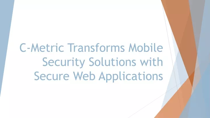 c metric transforms mobile security solutions