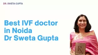Best IVF Doctor in Noida | Drswetagupta