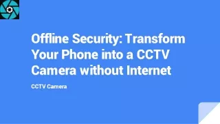 Offline Security_ Transform Your Phone into a CCTV Camera without Internet