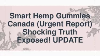 Smart Hemp Gummies Canada (Urgent Report) Shocking Truth Exposed! UPDATE