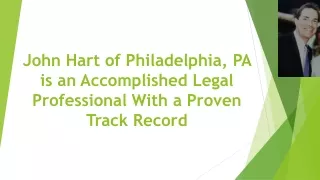 John Hart of Philadelphia, PA is an Accomplished Legal Professional With a Proven Track Record