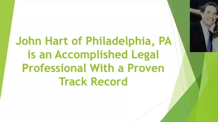 john hart of philadelphia pa is an accomplished legal professional with a proven track record