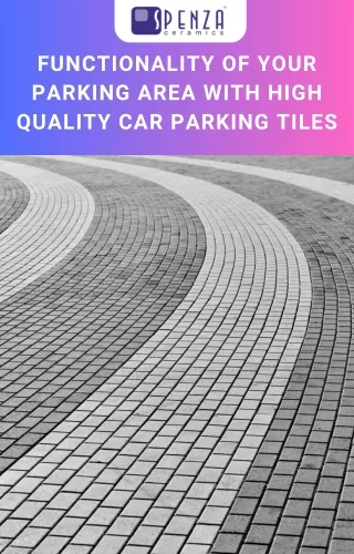 Functionality of Your Parking Area with High Quality Car Parking Tiles