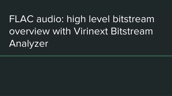 flac audio high level bitstream overview with virinext bitstream analyzer