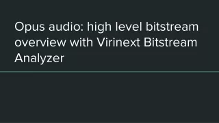 Opus audio high level format overview with Virinext Bitstream Analyzer