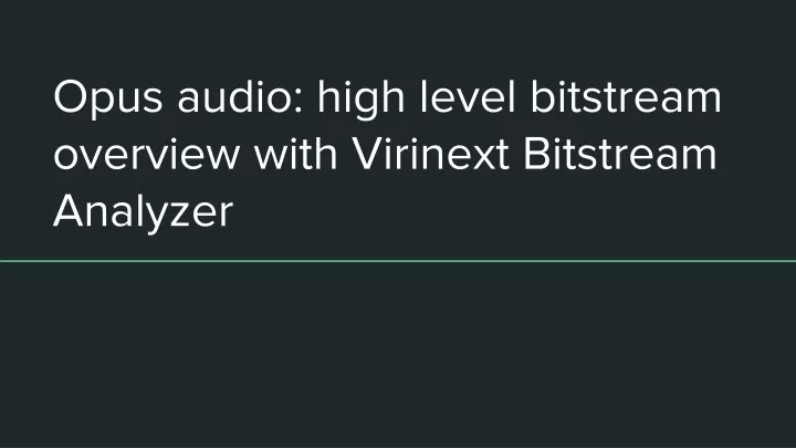 opus audio high level bitstream overview with virinext bitstream analyzer