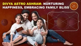 Divya Astro Ashram- Nurturing Happiness, Embracing Family Bliss
