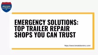 Emergency Solutions: Top Trailer Repair Shops You Can Trust