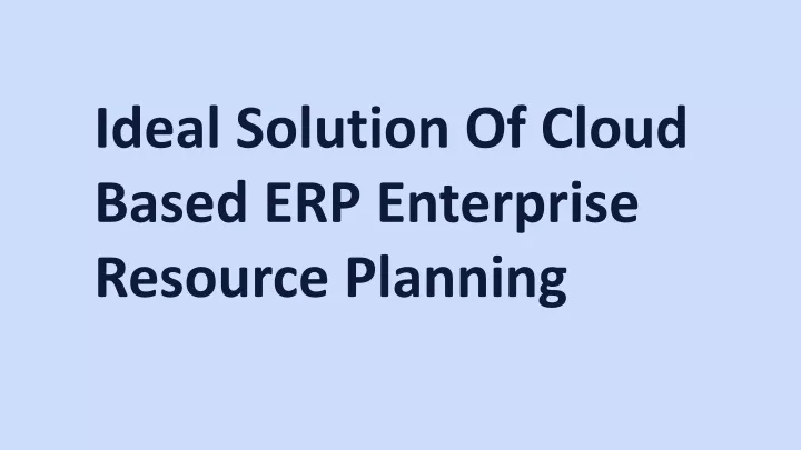 ideal solution of cloud based erp enterprise