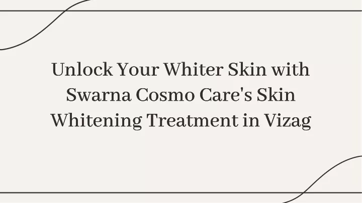 unlock your whiter skin with swarna cosmo care