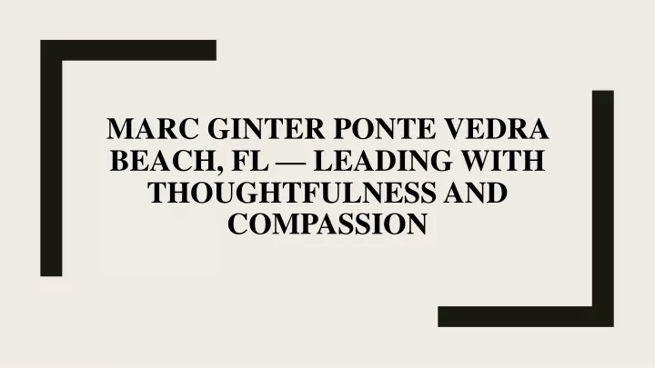 marc ginter ponte vedra beach fl leading with thoughtfulness and compassion