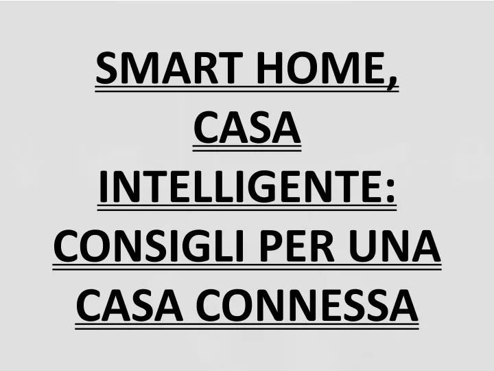 smart home casa intelligente consigli per una casa connessa