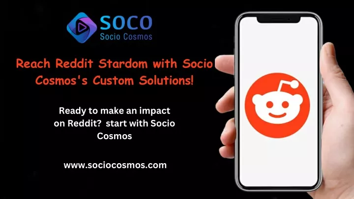 reach reddit stardom with socio cosmos s custom