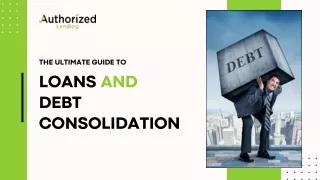 The Ultimate Guide to Loans and Debt Consolidation