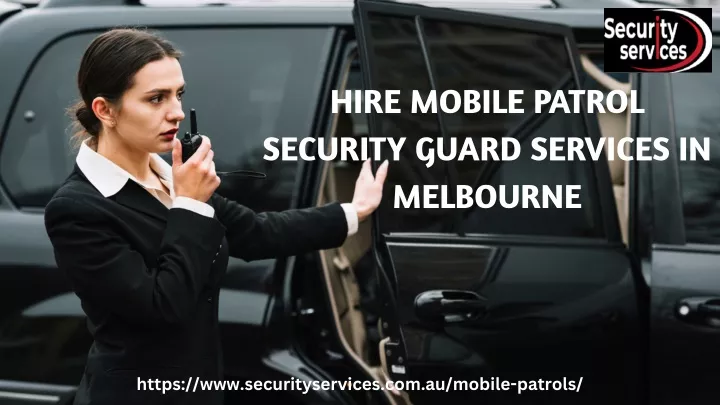 hire mobile patrol security guard services